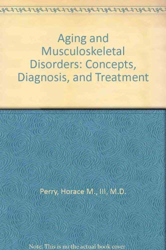 Stock image for Aging and Musculoskeletal Disorders: Concepts, Diagnosis, and Treatment for sale by ThriftBooks-Atlanta