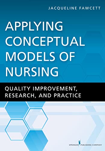 Stock image for Applying Conceptual Models of Nursing: Quality Improvement, Research, and Practice for sale by ThriftBooks-Atlanta