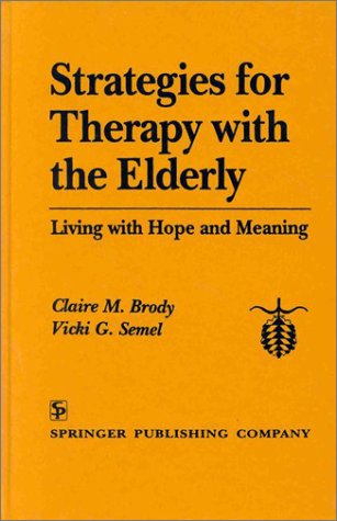 Beispielbild fr Strategies for Therapy with the Elderly: Living with Hope and Meaning zum Verkauf von Wonder Book