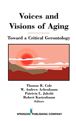 Stock image for Voices and Visions of Aging : Toward a Critical Gerontology for sale by Better World Books