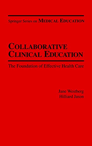 9780826180308: Collaborative Clinical Education: The Foundation of Effective Health Care: The Foundation of Effective Care