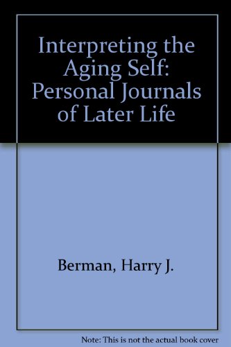 Beispielbild fr Interpreting the Aging Self - Personal Journals of Later Life zum Verkauf von Top Notch Books