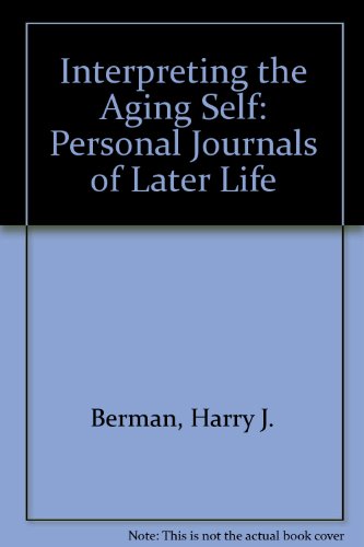 Imagen de archivo de Interpreting the Aging Self - Personal Journals of Later Life a la venta por Top Notch Books