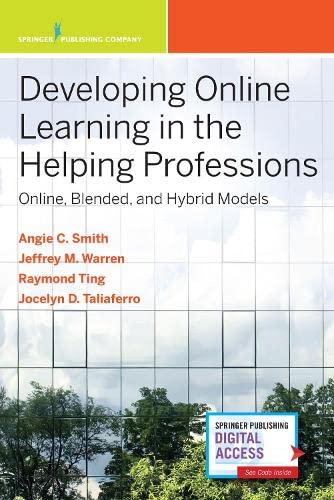 9780826184450: Developing Online Learning in the Helping Professions: Online, Blended, and Hybrid Models
