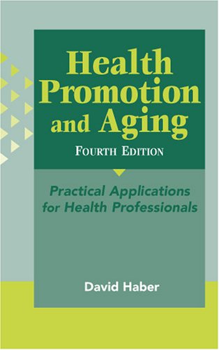 Stock image for Health Promotion and Aging, 4th Edition: Practical Applications for Health Professionals for sale by suffolkbooks