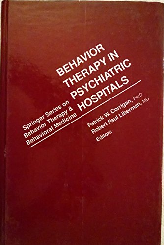 Behavior Therapy in Psychiatric Hospitals (Springer Series on Behavior Therapy and Behavioral Medicine) (9780826184801) by Corrigan, Patrick W.