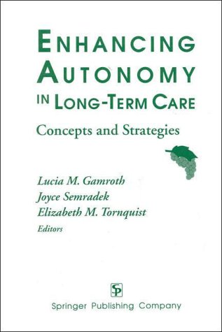 Stock image for Enhancing Autonomy in Long-Term Care : Concepts and Strategies for sale by Better World Books