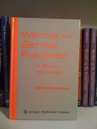 Beispielbild fr Writing and Getting Published : A Primer for Nurses zum Verkauf von Better World Books
