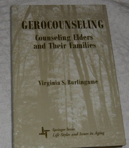 Stock image for Gerocounseling: Counseling Elders and Their Families (Springer Series on Life Styles and Issues in Aging) for sale by Books of the Smoky Mountains