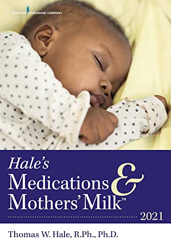 Stock image for Hale's Medications & Mothers' Milk 2021: A Manual of Lactational Pharmacology " An Essential Reference Manual on the Transmission of Medicine into Breast Milk for sale by HPB-Red