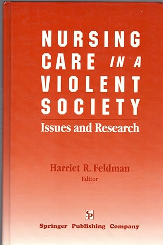 Imagen de archivo de Nursing Care in a Violent Society: Issue and Research a la venta por Inquiring Minds