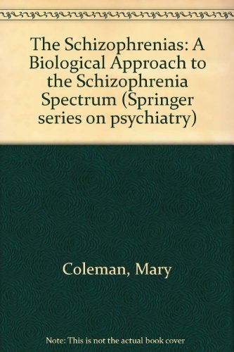 The Schizophrenias: A Biological Approach to the Schizophrenia Spectrum Disorders (SPRINGER SERIES ON PSYCHIATRY) (9780826192905) by Coleman, Mary; Gillberg, Christopher