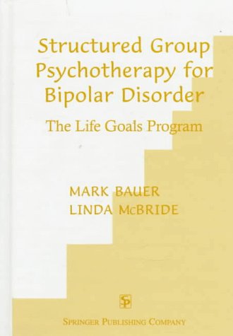 Beispielbild fr Structured Group Psychotherapy for Bipolar Disorder: The Life Goals Program zum Verkauf von Wonder Book