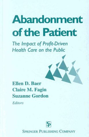 Imagen de archivo de Abandonment of the Patient: The Impact of Profit-Driven Health Care on the Public a la venta por ABOXABOOKS