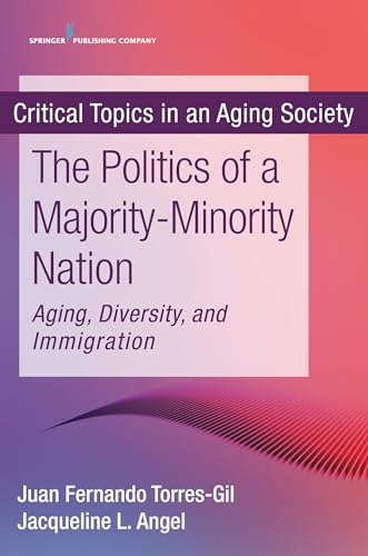 Imagen de archivo de The Politics of a Majority-Minority Nation: Aging, Diversity, and Immigration a la venta por ThriftBooks-Atlanta