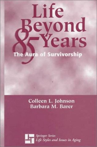 Beispielbild fr Life Beyond 85 Years : The Aura of Survivorship zum Verkauf von Better World Books