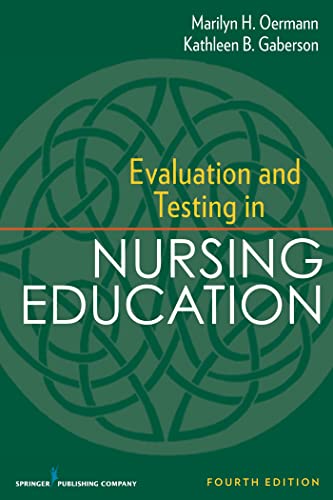 Stock image for Evaluation and Testing in Nursing Education: Fourth Edition (Springer Series on the Teaching of Nursing) for sale by SecondSale