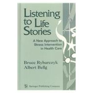 9780826195708: Listening to Life Stories: A New Approach to Stress Intervention in Health Care