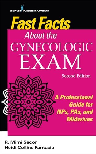 Imagen de archivo de Fast Facts About the Gynecologic Exam: A Professional Guide for NPs, PAs, and Midwives, Second Edition a la venta por HPB-Red