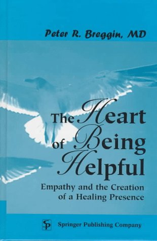 9780826196804: The Heart of Being Helpful: Empathy and the Creation of a Healing Presence