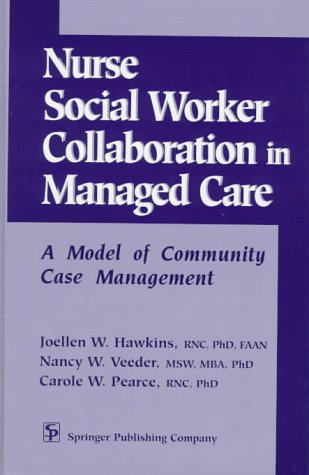 Stock image for Nurse-Social Worker Collaboration in Managed Care : A Model of Community Case Management for sale by Better World Books: West