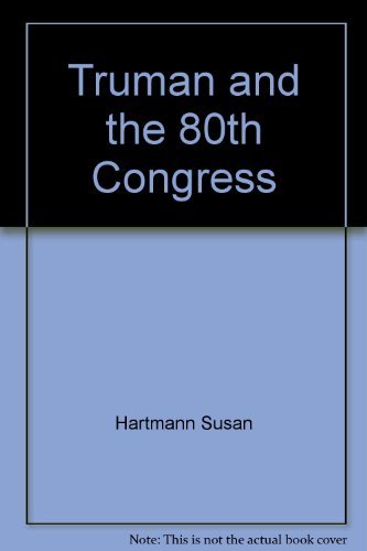Truman and the 80th Congress (9780826201058) by Hartmann, Su; Hartmann, Susan