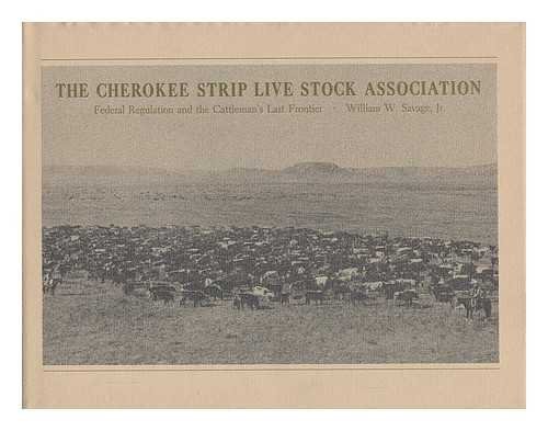 9780826201447: The Cherokee Strip Live Stock Association;: Federal Regulation and the Cattleman's Last Frontier