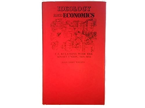 Imagen de archivo de Ideology and economics;: U.S. relations with the Soviet Union, 1918-1933 a la venta por Ergodebooks