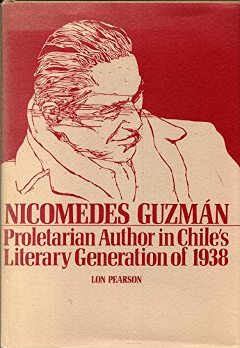 9780826201782: NICOMEDES GUZMAN: Proletarian Author in Chile's Literary Generation of 1938.