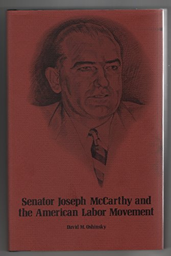 Beispielbild fr Senator Joseph McCarthy and the American Labor Movement zum Verkauf von Better World Books