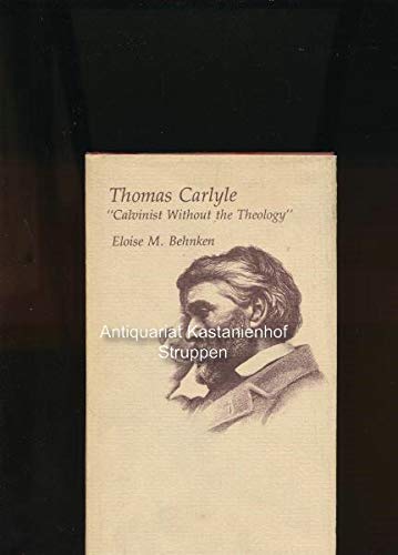 Thomas Carlyle : Calvinist Without the Theology