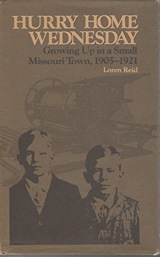 Beispielbild fr HURRY HOME WEDNESDAY: GROWING UP IN A SMALL MISSOURI TOWN, 1905-1921 zum Verkauf von David H. Gerber Books (gerberbooks)