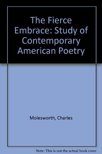 Beispielbild fr The Fierce Embrace: A Study of Contemporary American Poetry zum Verkauf von ThriftBooks-Dallas