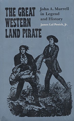 Beispielbild fr The Great Western Land Pirate John A. Murrell In Legend And History zum Verkauf von Old West Books  (ABAA)