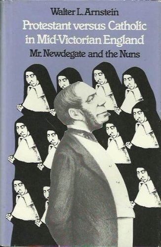 Beispielbild fr Protestant Versus Catholic in Mid-Victorian England: Mr. Newdegate and the Nuns zum Verkauf von cornacres