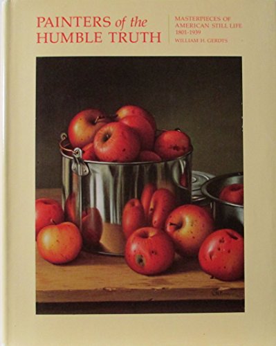 Beispielbild fr Painters of the Humble Truth: Masterworks of American Still-Life Painting zum Verkauf von Housing Works Online Bookstore