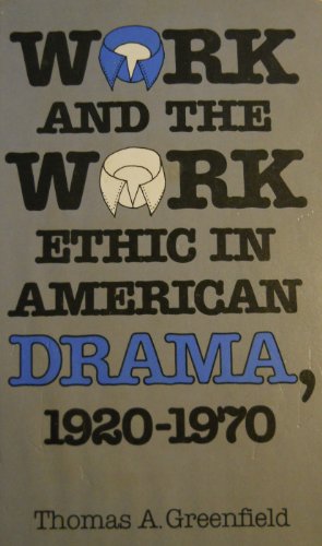 9780826203748: Work and the Work Ethic in American Drama, 1920-70