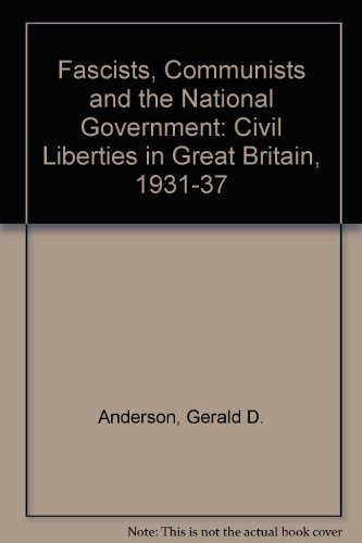 Imagen de archivo de Fascists, Communists and the National Government : Civil Liberties in Great Britain, 1931-1937 a la venta por Better World Books
