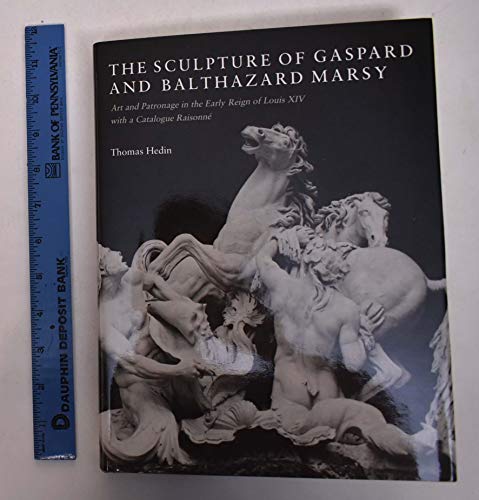 9780826203953: The Sculpture of Gaspard and Balthazard Marsy: Art and Patronage in the Early Reign of Louis XIV