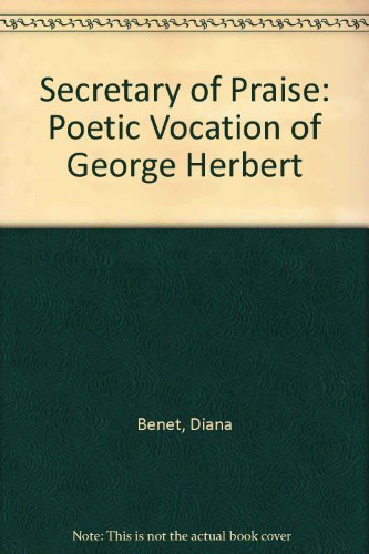 Beispielbild fr Secretary of Praise: The Poetic Vocation of George Herbert zum Verkauf von Dunaway Books