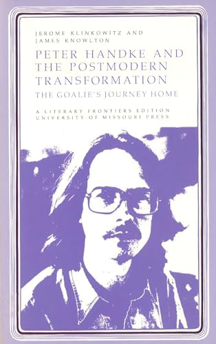 9780826204202: Peter Handke and the Postmodern Transformation: The Goalie's Journey Home (Literary Frontiers Edition)