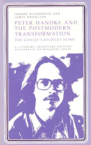 Stock image for Peter Handke and the Postmodern Transformation: The Goalie's Journey Home (Volume 1) (Literary Frontiers Edition) for sale by Wonder Book