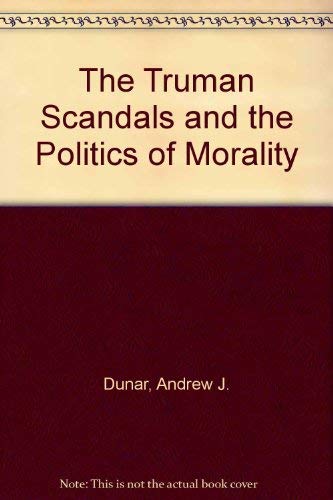 Beispielbild fr The Truman Scandals and the Politics of Morality zum Verkauf von Better World Books: West