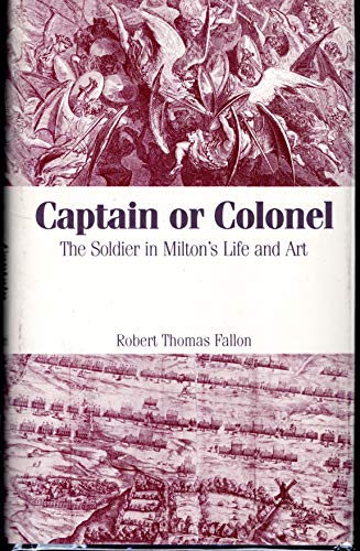 Beispielbild fr Captain or Colonel: The Soldier and Milton's Life and Art zum Verkauf von Chuck Price's Books