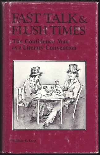 Beispielbild fr Fast Talk and Flush Times : The Confidence Man as a Literary Convention zum Verkauf von Black and Read Books, Music & Games