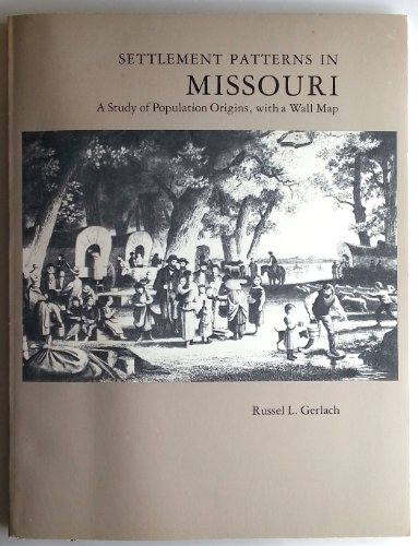 Imagen de archivo de Settlement Patterns in Missouri: A Study of Population Origins With a Wall Map a la venta por Affordable Collectibles