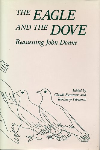 Beispielbild fr The Eagle and the Dove: Reassessing John Donne (Essays in Seventeenth-Century Literature, 1) zum Verkauf von Dunaway Books