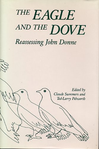 Stock image for The Eagle and the Dove: Reassessing John Donne (Essays in Seventeenth-Century Literature, 1) for sale by Dunaway Books