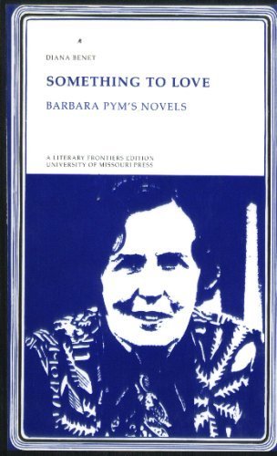 Beispielbild fr Something to Love: Barbara Pym's Novels (Literary Frontiers Edition, No. 27) zum Verkauf von Dunaway Books