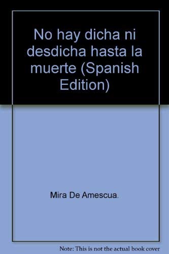 Stock image for Mira de Amescua : No Hay Dicha Ni Desdicha Hasta la Muerte for sale by A Book By Its Cover